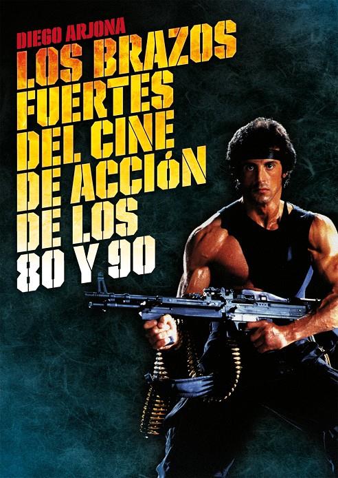 LOS BRAZOS FUERTES DEL CINE DE ACCIÓN DE LOS 80 Y 90 | 9788415405290 | ARJONA GALLEGO, DIEGO JOSÉ | Galatea Llibres | Llibreria online de Reus, Tarragona | Comprar llibres en català i castellà online
