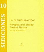 GLOBALIZACION, LA. PERSPECTIVAS DESDE EUSKAL HERRIA | 9788489753082 | MENDIZABAL, ANTXON | Galatea Llibres | Librería online de Reus, Tarragona | Comprar libros en catalán y castellano online