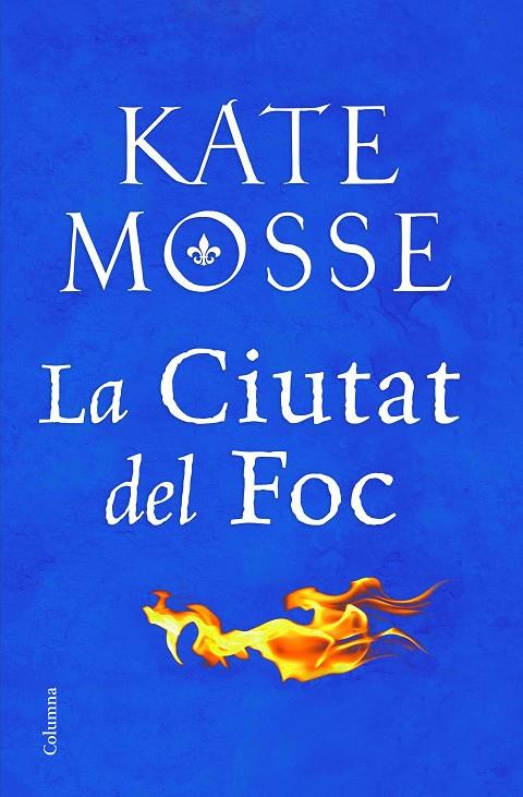LA CIUTAT DEL FOC | 9788466424783 | MOSSE, KATE | Galatea Llibres | Librería online de Reus, Tarragona | Comprar libros en catalán y castellano online