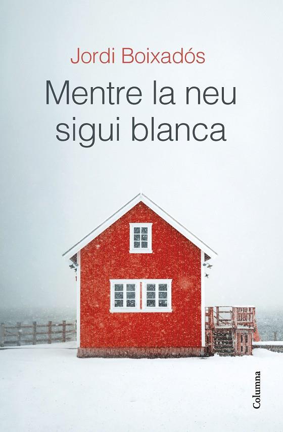 MENTRE LA NEU SIGUI BLANCA | 9788466429481 | BOIXADÓS BISBAL, JORDI | Galatea Llibres | Librería online de Reus, Tarragona | Comprar libros en catalán y castellano online