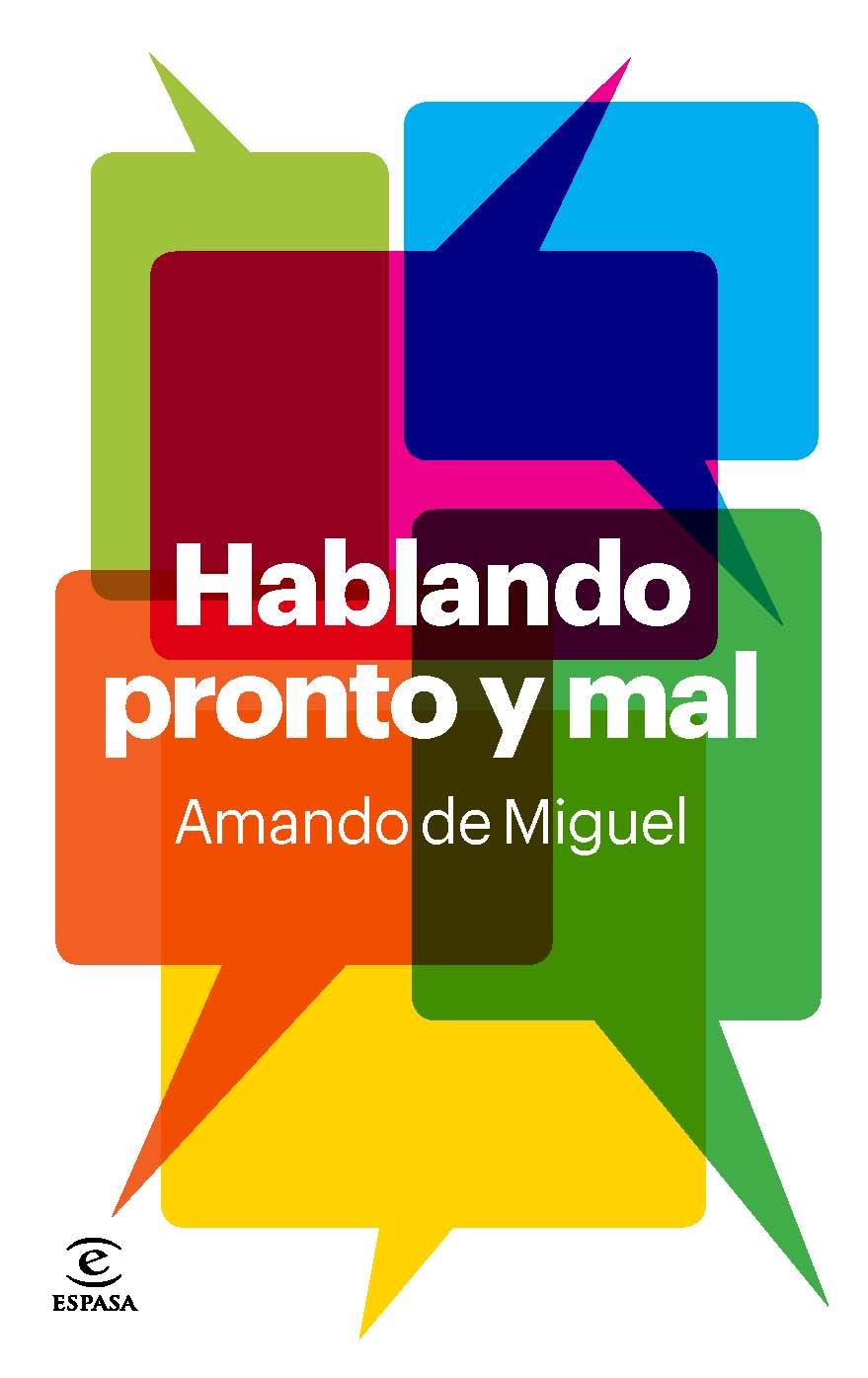 HABLANDO PRONTO Y MAL | 9788467035179 | DE MIGUEL, AMANDO | Galatea Llibres | Llibreria online de Reus, Tarragona | Comprar llibres en català i castellà online