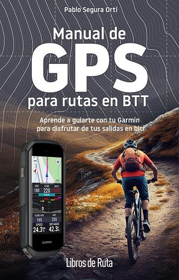 MANUAL DE GPS PARA RUTAS EN BTT | 9788412905748 | SEGURA ORTÍ, PABLO | Galatea Llibres | Librería online de Reus, Tarragona | Comprar libros en catalán y castellano online