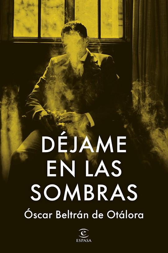 DÉJAME EN LAS SOMBRAS | 9788467080247 | BELTRÁN DE OTÁLORA, OSCAR | Galatea Llibres | Llibreria online de Reus, Tarragona | Comprar llibres en català i castellà online