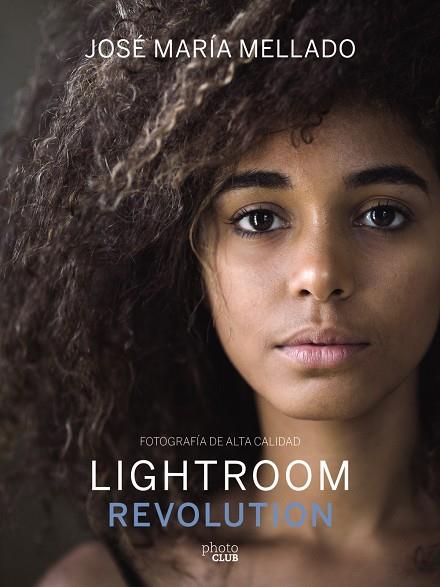 LIGHTROOM REVOLUTION | 9788441540781 | MELLADO, JOSÉ MARÍA | Galatea Llibres | Llibreria online de Reus, Tarragona | Comprar llibres en català i castellà online