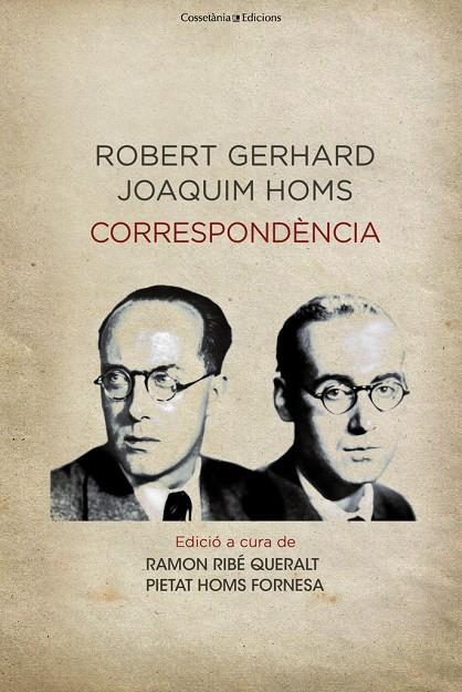 CORRESPONDÈNCIA ROBERT GERHARD - JOAQUIM HOMS | 9788490343777 | RIBÉ, RAMON | Galatea Llibres | Librería online de Reus, Tarragona | Comprar libros en catalán y castellano online