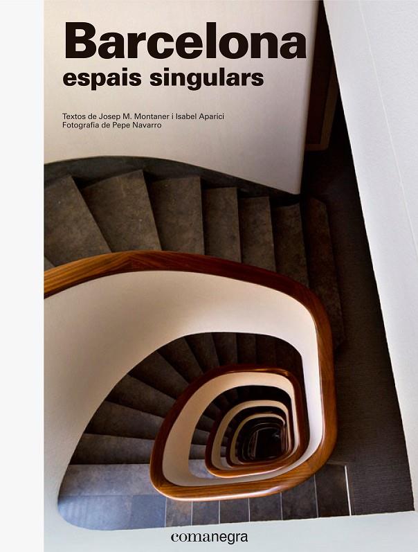 BARCELONA, ESPAIS SINGULARS | 9788416605538 | MONTANER, JOSEP MARIA/NAVARRO, PEPE/APARICI, ISABEL | Galatea Llibres | Librería online de Reus, Tarragona | Comprar libros en catalán y castellano online
