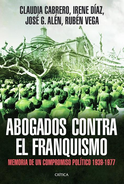 ABOGADOS CONTRA EL FRANQUISMO | 9788498926200 | CABRERO BLANCO, CLAUDIA/IRENE DÍAZ MARTÍNEZ/JOSÉ GÓMEZ ALÉN/RUBÉN VEGA GARCÍA | Galatea Llibres | Librería online de Reus, Tarragona | Comprar libros en catalán y castellano online