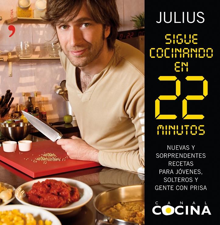 SIGUE COCINANDO EN 22 MINUTOS | 9788484607175 | JULIUS | Galatea Llibres | Librería online de Reus, Tarragona | Comprar libros en catalán y castellano online