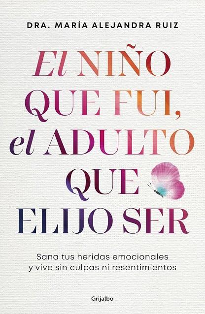 EL NIÑO QUE FUI, EL ADULTO QUE ELIJO SER | 9788425374487 | RUIZ, ALEJANDRA | Galatea Llibres | Llibreria online de Reus, Tarragona | Comprar llibres en català i castellà online