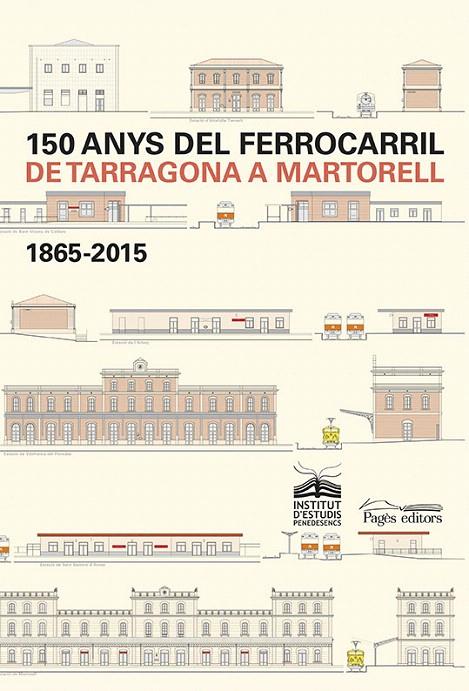 150 ANYS DEL FERROCARRIL DE TARRAGONA A MARTORELL | 9788499755984 | Galatea Llibres | Llibreria online de Reus, Tarragona | Comprar llibres en català i castellà online