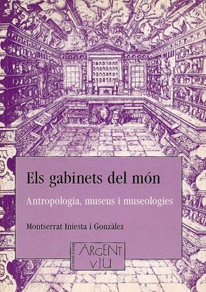 GABINETS DEL MON,ELS.ANTROPOLOGIA,MUSEUS I MUSEOLO | 9788479352066 | INIESTA I GONZALEZ,MONTSERRAT | Galatea Llibres | Llibreria online de Reus, Tarragona | Comprar llibres en català i castellà online
