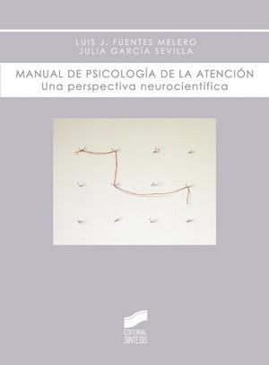 MANUAL DE PSICOLOGÍA DE LA ATENCIÓN | 9788497566001 | FUENTES MELERO, LUIS J. Y GARCÍA SEVILLA, JULIA | Galatea Llibres | Librería online de Reus, Tarragona | Comprar libros en catalán y castellano online