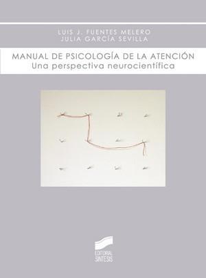 MANUAL DE PSICOLOGÍA DE LA ATENCIÓN | 9788497566001 | FUENTES MELERO, LUIS J. Y GARCÍA SEVILLA, JULIA | Galatea Llibres | Llibreria online de Reus, Tarragona | Comprar llibres en català i castellà online