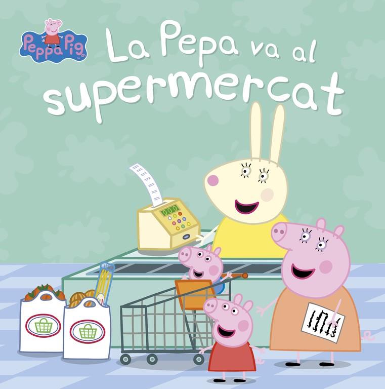 LA PEPA VA AL SUPERMERCAT (LA PORQUETA PEPA. PRIMERES LECTURES) | 9788448847456 | Galatea Llibres | Llibreria online de Reus, Tarragona | Comprar llibres en català i castellà online