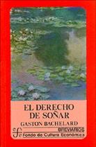 EL DERECHO DE SOÑAR | 9789681653378 | BACHELARD, GASTON | Galatea Llibres | Llibreria online de Reus, Tarragona | Comprar llibres en català i castellà online