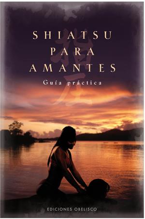 SHIATSU PARA AMANTES GUIA PRACTICA | 9788497775533 | STRAUSS, NATHAN B. | Galatea Llibres | Librería online de Reus, Tarragona | Comprar libros en catalán y castellano online