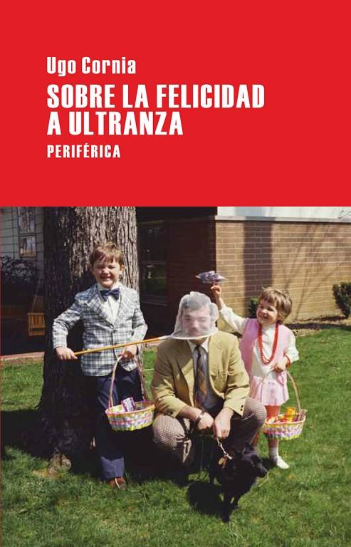 SOBRE LA FELICIDAD A ULTRANZA | 9788492865277 | CORNIA, UGO | Galatea Llibres | Llibreria online de Reus, Tarragona | Comprar llibres en català i castellà online