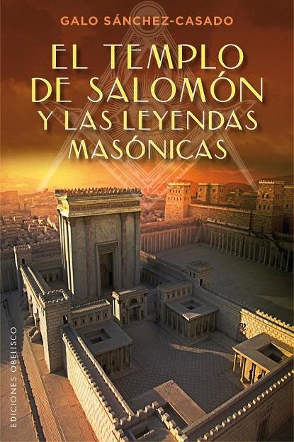 EL TEMPLO DE SALOMÓN Y LAS LEYENDAS MASÓNICAS | 9788491111528 | SÁNCHEZ-CASADO, GALO | Galatea Llibres | Librería online de Reus, Tarragona | Comprar libros en catalán y castellano online