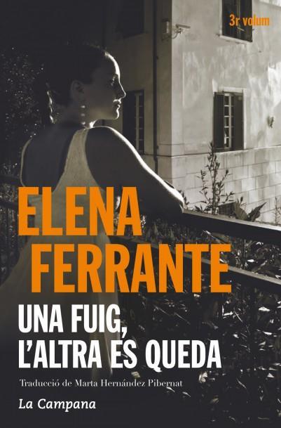 UNA FUIG, L'ALTRA ES QUEDA (DUES AMIGUES, 3) | 9788416457397 | FERRANTE, ELENA | Galatea Llibres | Llibreria online de Reus, Tarragona | Comprar llibres en català i castellà online