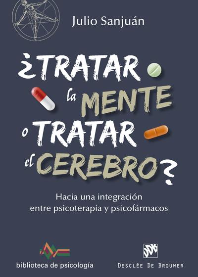 TRATAR LA MENTE O TRATAR EL CEREBRO? HACIA UNA INTEGRACIÓN ENTRE PSICOTERAPIA Y | 9788433028372 | SANJUÁN ARIAS, JULIO | Galatea Llibres | Llibreria online de Reus, Tarragona | Comprar llibres en català i castellà online