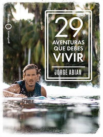 29 AVENTURAS QUE DEBES VIVIR | 9788408210795 | ABIAN, JORGE | Galatea Llibres | Llibreria online de Reus, Tarragona | Comprar llibres en català i castellà online