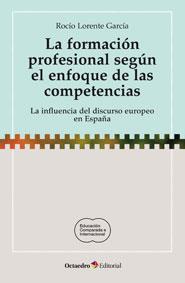 LA FORMACIÓN PROFESIONAL SEGÚN EL ENFOQUE DE LAS COMPETENCIAS | 9788499212692 | LORENTE GARCÍA, ROCÍO | Galatea Llibres | Llibreria online de Reus, Tarragona | Comprar llibres en català i castellà online