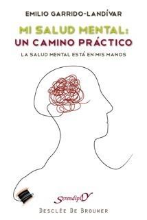 MI SALUD MENTAL: UN CAMINO PRÁCTICO | 9788433023742 | GARRIDO LANDIVAR, EMILIO | Galatea Llibres | Llibreria online de Reus, Tarragona | Comprar llibres en català i castellà online