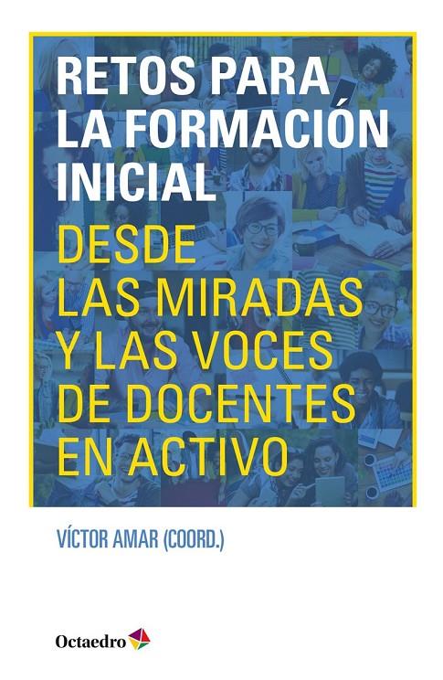 RETOS PARA LA FORMACIÓN INICIAL DESDE LAS MIRADAS Y LAS VOCES DE DOCENTES EN ACTIVO | 9788418083716 | AMAR RODRÍGUEZ, VÍCTOR | Galatea Llibres | Llibreria online de Reus, Tarragona | Comprar llibres en català i castellà online