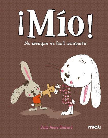 ¡MÍO! NO SIEMPRE ES FÁCIL COMPARTIR | 9788416082704 | GARLAND, SALLY ANNE | Galatea Llibres | Llibreria online de Reus, Tarragona | Comprar llibres en català i castellà online
