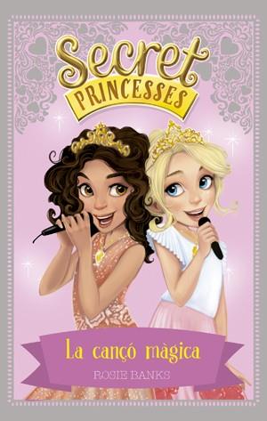 SECRET PRINCESSES 4. LA CANÇÓ MÀGICA | 9788424659424 | BANKS, ROSIE | Galatea Llibres | Llibreria online de Reus, Tarragona | Comprar llibres en català i castellà online