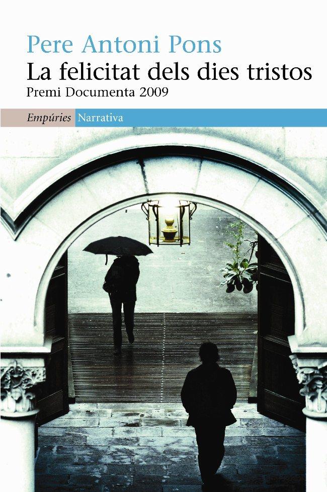 FELICITAT DELS DIES TRISTOS | 9788497876193 | PONS TORTELLA, PERE ANTONI | Galatea Llibres | Librería online de Reus, Tarragona | Comprar libros en catalán y castellano online