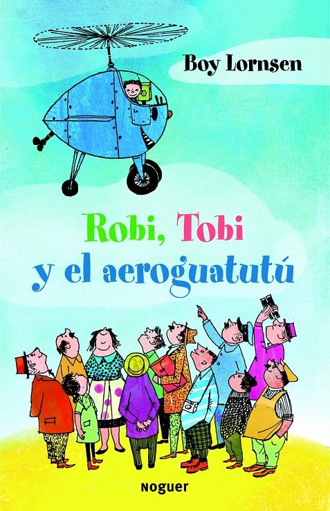 ROBI, TOBI Y EL AEROGUATUTÚ | 9788427901353 | LORNSEN, BOY | Galatea Llibres | Librería online de Reus, Tarragona | Comprar libros en catalán y castellano online