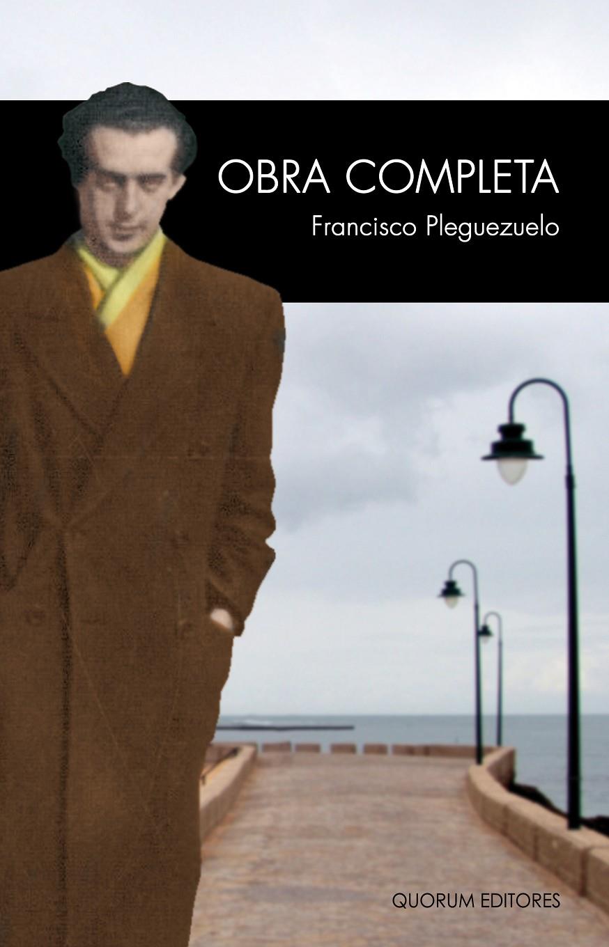 FRANCISCO PLEGUEZUELO OBRA COMPLETA | 9788415938187 | PLEGUEZUELO ZAMPALO, FRANCISCO/REYES CANO, ROGELIO | Galatea Llibres | Librería online de Reus, Tarragona | Comprar libros en catalán y castellano online