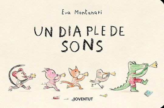 UN DIA PLE DE SONS | 9788426146328 | MONTANARI, EVA | Galatea Llibres | Librería online de Reus, Tarragona | Comprar libros en catalán y castellano online