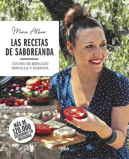 LAS RECETAS DE SABOREANDA. COCINA DE MERCADO SENCILLA Y SABROSA | 9788491873754 | ALBERO MARÍA | Galatea Llibres | Llibreria online de Reus, Tarragona | Comprar llibres en català i castellà online