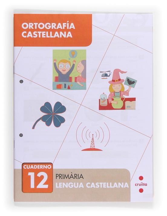 ORTOGRAFIA CASTELLANA CUADERN 12 | 9788466133104 | BELLIDO PEÑA, FRANCISCO JAVIER/ALIAÑO TEJERO, JOSÉ MARÍA/GALÁN MAYOLÍN, FRANCISCO JAVIER/PÉREZ BRAVO | Galatea Llibres | Llibreria online de Reus, Tarragona | Comprar llibres en català i castellà online