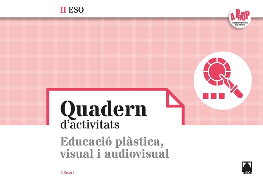 BLOC D'ACTIVITATS. EDUCACIÓ PLÀSTICA, VISUAL I AUDIOVISUAL II ESO - A PROP | 9788430771097 | RICART RIU, JORDI | Galatea Llibres | Llibreria online de Reus, Tarragona | Comprar llibres en català i castellà online