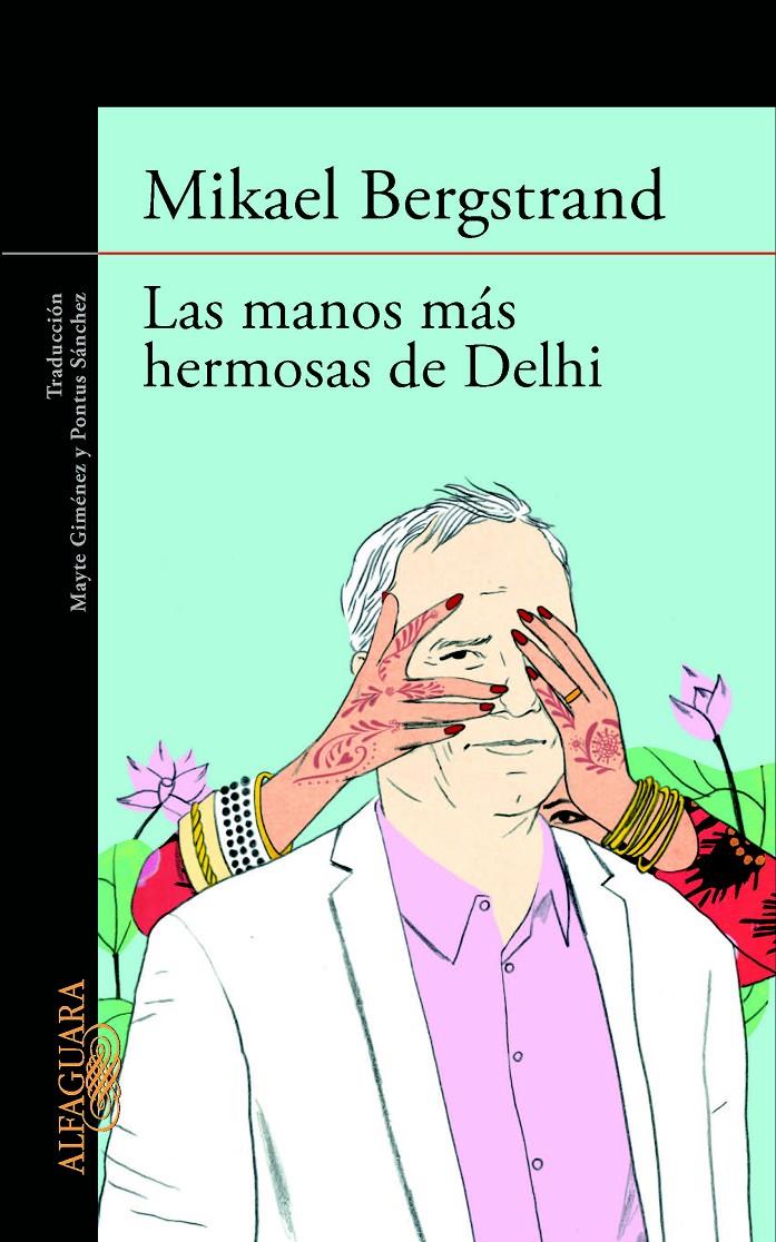 LAS MANOS MÁS HERMOSAS DE DELHI | 9788420413181 | BERGSTRAND, MIKAEL | Galatea Llibres | Librería online de Reus, Tarragona | Comprar libros en catalán y castellano online