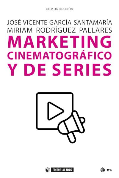 MARKETING CINEMATOGRÁFICO Y DE SERIES | 9788491809777 | GARCÍA SANTAMARÍA, JOSÉ VICENTE/RODRÍGUEZ PALLARES, MIRIAM | Galatea Llibres | Librería online de Reus, Tarragona | Comprar libros en catalán y castellano online