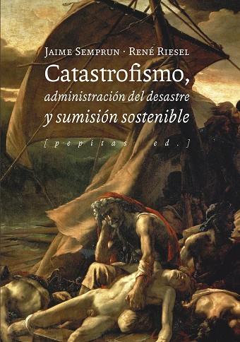 CATASTROFISMO, ADMINISTRACIÓN DEL DESASTRE Y SUMISIÓN SOSTENIBLE | 9788417386580 | RIESEL, RENÉ/SEMPRUN, JAIME | Galatea Llibres | Llibreria online de Reus, Tarragona | Comprar llibres en català i castellà online