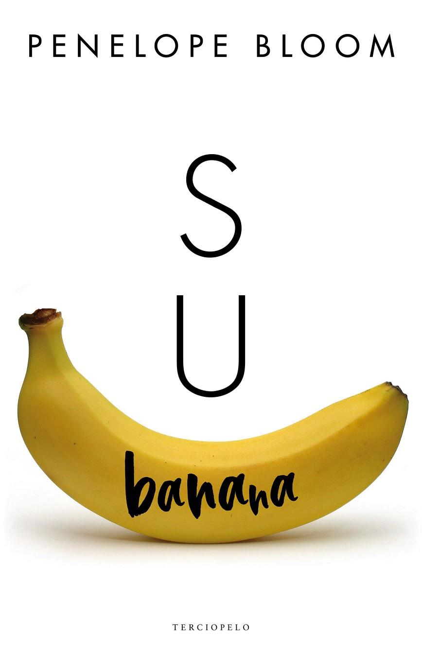 SU BANANA | 9788494718557 | BLOOM, PENELOPE | Galatea Llibres | Librería online de Reus, Tarragona | Comprar libros en catalán y castellano online