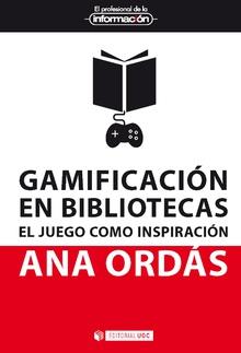 GAMIFICACION EN BIBLIOTECAS. EL JUEGO COMO INSPIRACION | 9788491801764 | ORDAS, ANA | Galatea Llibres | Librería online de Reus, Tarragona | Comprar libros en catalán y castellano online