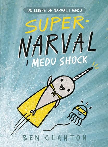 SUPERNARVAL I MEDU SHOCK (NARVAL, 2) | 9788426145260 | CLANTON, BEN | Galatea Llibres | Librería online de Reus, Tarragona | Comprar libros en catalán y castellano online