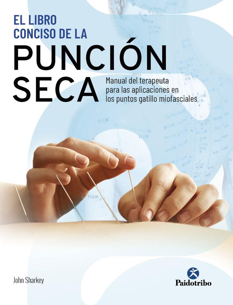 EL LIBRO CONCISO DE LA PUNCIÓN SECA. MANUAL DEL TERAPEUTA PARA LAS APLICACIONES | 9788499107578 | SHARKEY, JOHN | Galatea Llibres | Llibreria online de Reus, Tarragona | Comprar llibres en català i castellà online