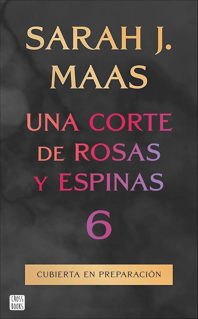 UNA CORTE DE ROSAS Y ESPINAS 6 | 9788408325338 | MAAS, SARAH J. | Galatea Llibres | Llibreria online de Reus, Tarragona | Comprar llibres en català i castellà online