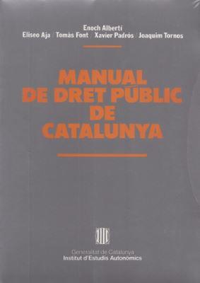 MANUAL DE DRET PÚBLIC DE CATALUNYA | 9788439325345 | TORNOS I MAS, JOAQUIM/FONT , TOMÀS/PADRÓS CASTILLÓN, XAVIER/AJA , ELISEO/ALBERTÍ I ROVIRA , ENOCH | Galatea Llibres | Librería online de Reus, Tarragona | Comprar libros en catalán y castellano online