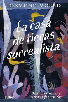 CASA DE FIERAS SURREALISTA | 9791388023736 | MORRIS, DESMOND | Galatea Llibres | Librería online de Reus, Tarragona | Comprar libros en catalán y castellano online