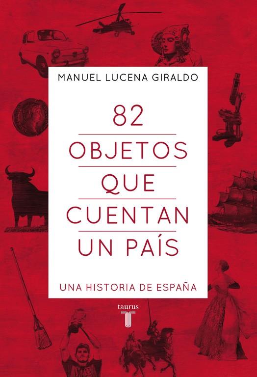 82 OBJETOS QUE CUENTAN UN PAÍS | 9788430607303 | LUCENA, MANUEL | Galatea Llibres | Librería online de Reus, Tarragona | Comprar libros en catalán y castellano online