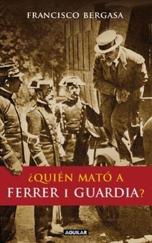 QUIÉN MATÓ A FERRER I GUARDIA? | 9788403596214 | BERGASA, FCO. | Galatea Llibres | Librería online de Reus, Tarragona | Comprar libros en catalán y castellano online