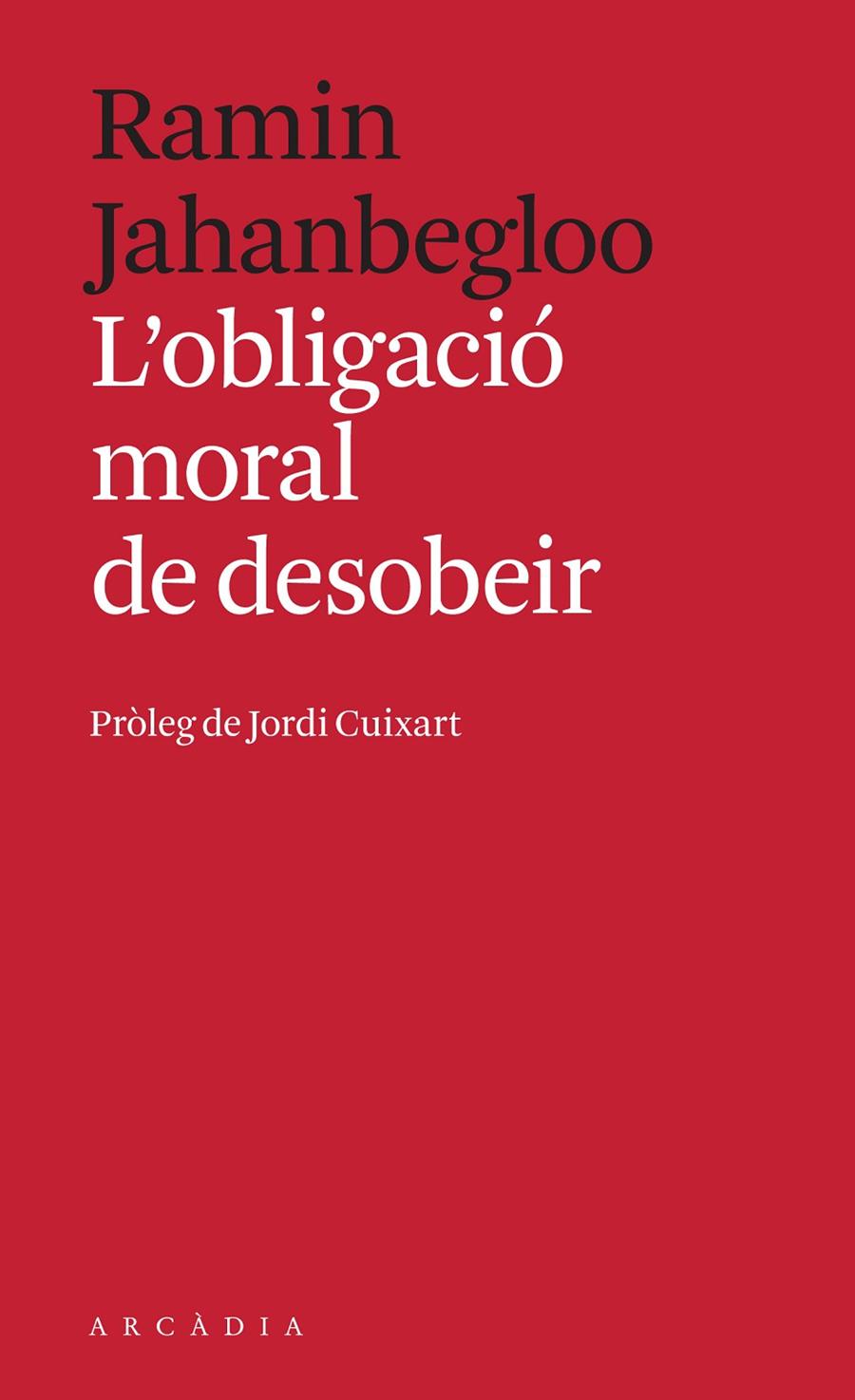 L'OBLIGACIÓ MORAL DE DESOBEIR | 9788494992414 | JAHANBEGLOO, RAMIN | Galatea Llibres | Librería online de Reus, Tarragona | Comprar libros en catalán y castellano online
